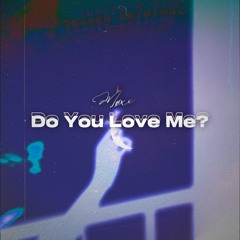 Do You Love Me?