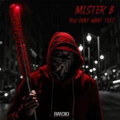 MISTER.B - You Don't Want This [FREE DOWNLOAD]