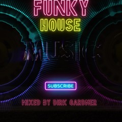 Funky House Vibes I Mixed by Dirk Gardner