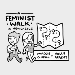Episode 6 Developing a Feminist walk of Newcastle