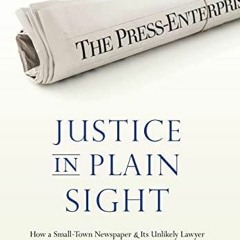 PDF BOOK DOWNLOAD Justice in Plain Sight: How a Small-Town Newspaper and Its Unl