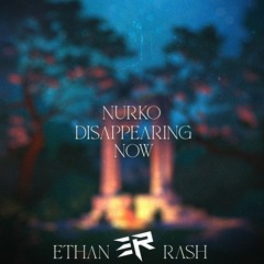 Nurko - Disappearing Now(Feat. Chandler Leighton)(EthanRash Remix)