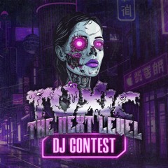 TOXIC: The Next Level - TrippyHoney - DJ CONTEST