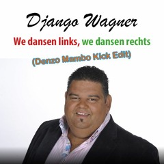 Django Wagner - We Dansen Links, We Dansen Rechts (Denzo Mambo Kick Edit)