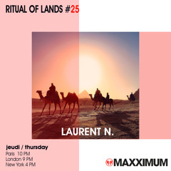 Laurent N. Ritual Of Lands #25 @ Radio Maxximum (July 2023)