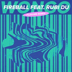 Wongo - Fireball ft Rubi Du (Flash 89 Remix)