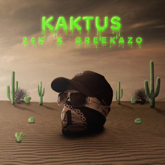 24K X GREEKAZO - KAKTUS
