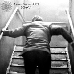 Ambient Sessions # 122 - BODYXVII