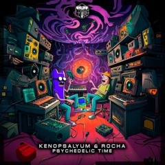 Kenopsalyum & Rocha - Psychedelic Time 152 BPM