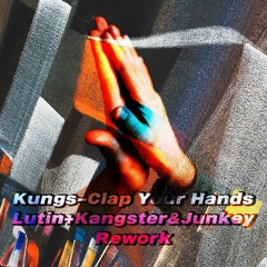[저작권]Kungs - Clap Your Hands (Lutin+Kangster&Junkey Rework)