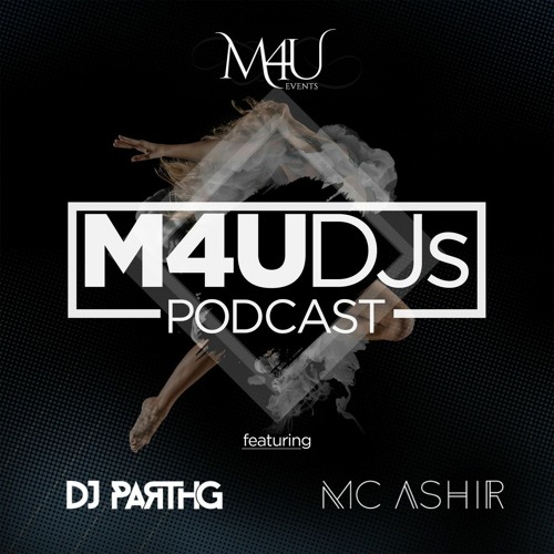 M4U DJs Podcast - February 2021 ft. DJ Parth G and MC Ashir