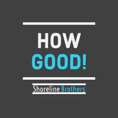 How Good! (Lyrics by Jacob)