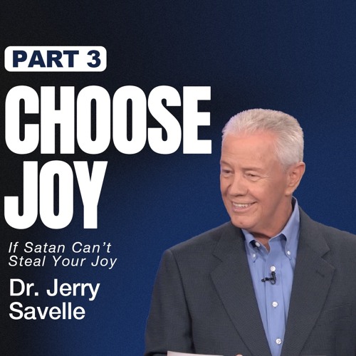 Choose Joy - If Satan Can't Steal Your Joy, Part 3