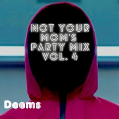 Not Your Mom’s Party Mix Vol. 4