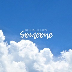 Someone - BoiDaCloud9