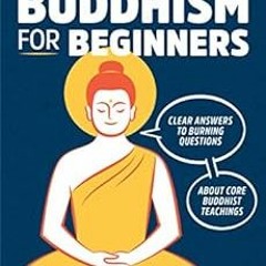 Read [PDF EBOOK EPUB KINDLE] No-Nonsense Buddhism for Beginners: Clear Answers to Bur