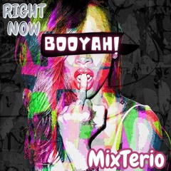Right Now X Booyah (MixTerio Mashup)