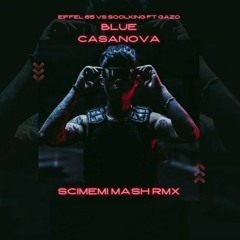 Eiffel 65 vs Soolking Ft Gazo - Blue Casanova (Scimemi Mash RMX)