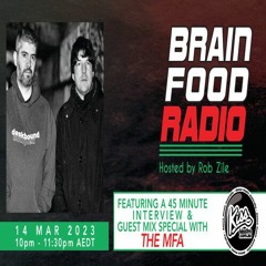 Brain Food Radio hosted by Rob Zile/KissFM/14-03-23/#2 THE MFA (GUEST MIX & INTERVIEW)