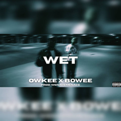 OWKEE - WET ft BOWEE