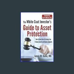 [READ EBOOK]$$ ⚡ The White Coat Investor's Guide to Asset Protection: How to Protect Your Life Sav