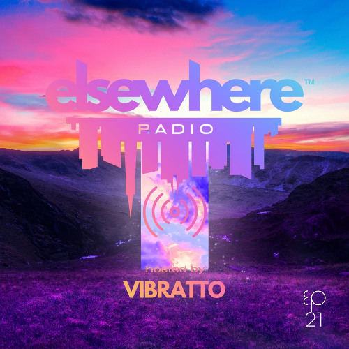 Elsewhere Radio hosted by Vibratto Ep. 21