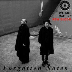 We Are Machine - New Blood 021 - Forgotten Notes