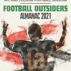 [Read] EPUB KINDLE PDF EBOOK Football Outsiders Almanac 2021: The Essential Guide to the 2021 NFL an