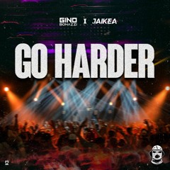 Gino Bonazzi x Jaikea - Go Harder