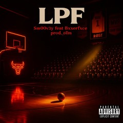 LPF by Sm00v3y feat BxreFxce prod. _oTm