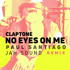 NO EYES ON ME Claptone / Paul Santiago Ft. Jah Sound