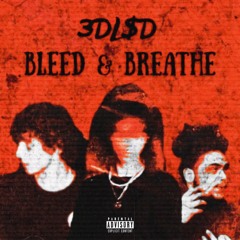 3DL$D Volume 2: Bleed & Breathe