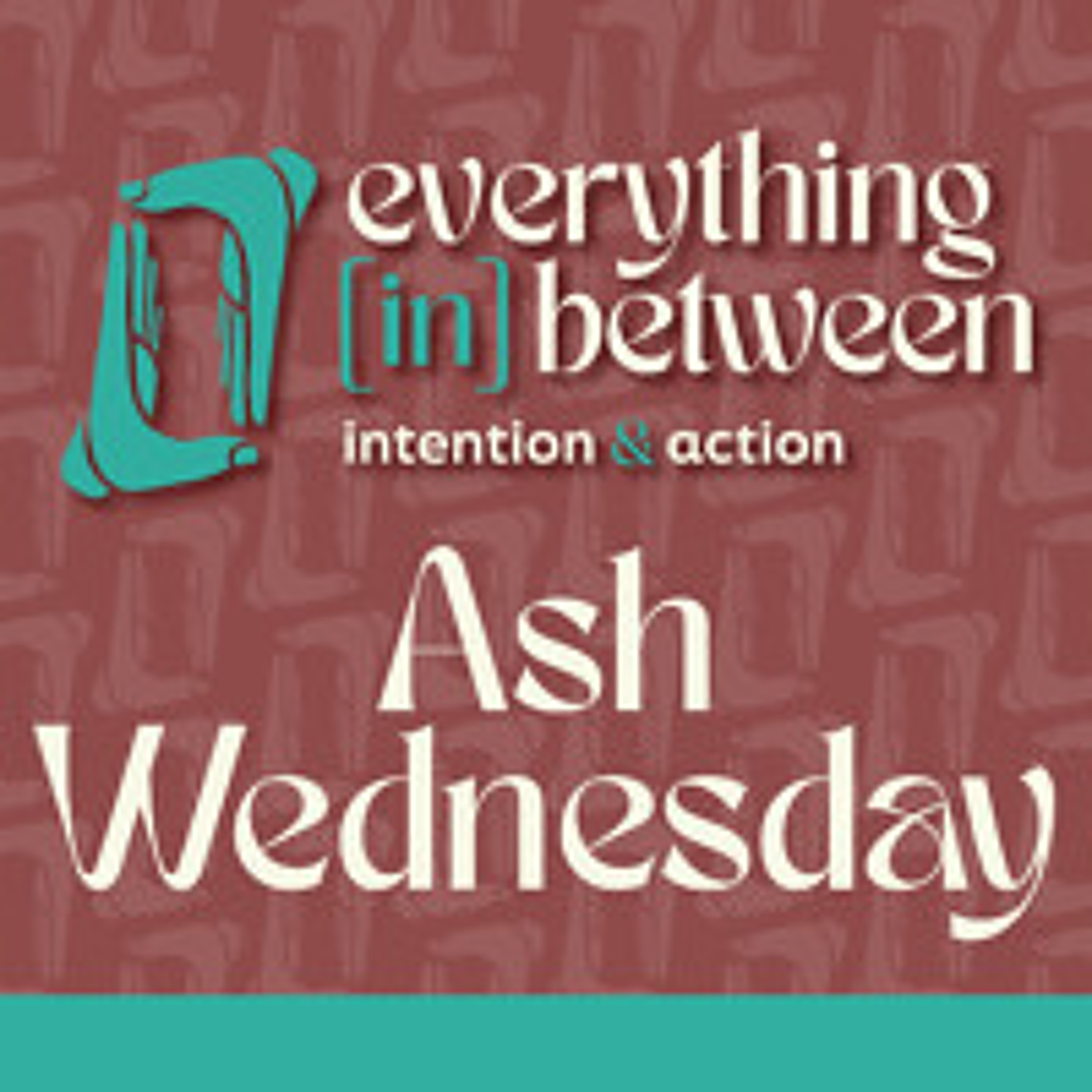 Everything [in] Between—Ash Wednesday episode artwork
