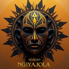 SERDAN – NGIYAJOLA