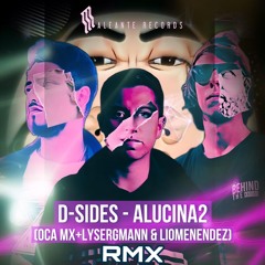 D - Sides - Alucina2 (Oca MX , Lysergmann & Lio Menendez Remix)