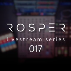 Rosper - Livestream Series 017 | Techno - Hypnotic - Hardgroove