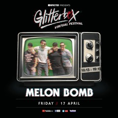 Glitterbox Virtual Festival - Melon Bomb