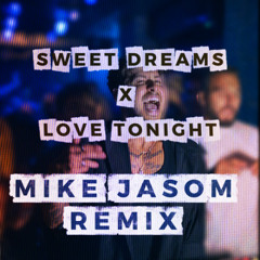 SWEET DREAMS x LOVE TONIGHT  - Mike Jasom (Remix short version )