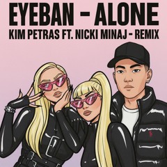 EYEBAN - ALONE KIM PETRAS FT. NICKI MINAJ -  HARDSTYLE REMIX