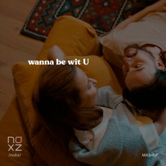 Wanna Be With U [mashup]