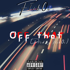 Off That (Prod. By Flib0i)