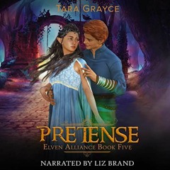 View [PDF EBOOK EPUB KINDLE] Pretense: Elven Alliance, Book 5 by  Tara Grayce,Liz Bra