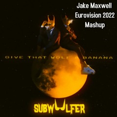Give That Wolf A Banana (Jake Maxwell Eurovision 22 Mashup) (Free Download)