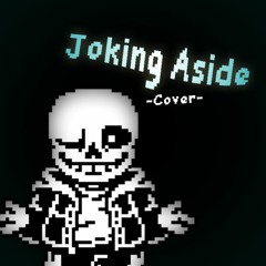 [Undertale] - Joking aside. [LostCover]