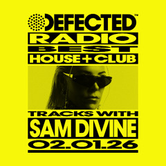 Defected Radio Show Hosted By Sam Divine 02. 01. 26