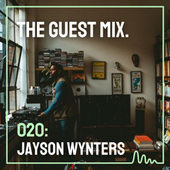 The Guest Mix 020: Jayson Wynters