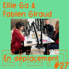 En Déplacement #27 with Ellie Ga, Fabien Giraud