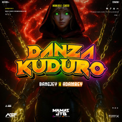 DANZA KUDURO - [ MAMAS JTB _ X BANGJEY & ADAMREY ]#NEVERDIE!!