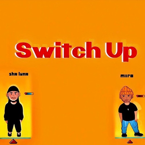 Sha Luna - Switch Up (feat. J.Miiro)