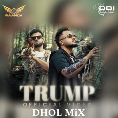 Trump | DJ Raanch Dhol Mix Cheema | DBI Remix